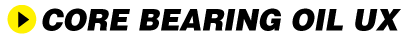 CORE BEARING OIL UX